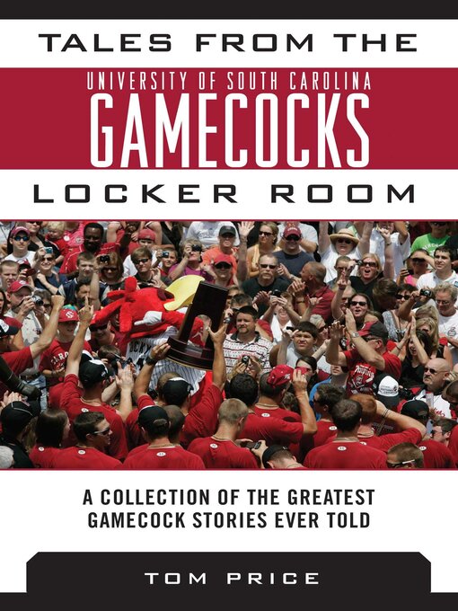 Cover image for Tales from the University of South Carolina Gamecocks Locker Room: a Collection of the Greatest Gamecock Stories Ever Told